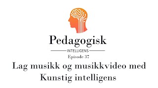 Episode 37  Lage musikk og musikkvideo med KI [upl. by Vilma]