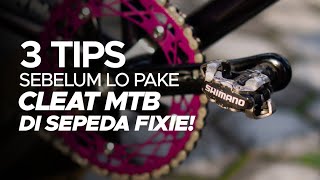 PEDAL CLEAT MTB UNTUK SEPEDA FIXIE EMANG AMAN 🤔 [upl. by Tenom320]