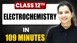 ELECTROCHEMISTRY in 118 Minutes  Chemistry Chapter 2  Full Chapter Revision  Class 12th [upl. by Vevine185]