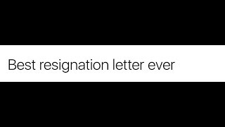 Best resignation letter ever [upl. by Norty]