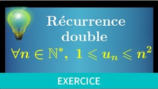 récurrence double • démontrer une inégalité 1≤Un≤n² • Un classique • prépa mpsi pcsi ecs CPGE [upl. by Oecam]