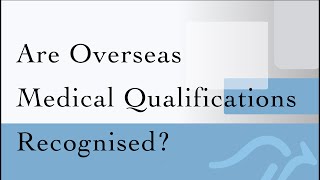 Are Overseas Medical Qualifications Recognised Competent Authority Pathway [upl. by Aidnis783]