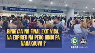 FINAL EXIT VISA NA EXPIRED NA PERO HINDI PA NAKAKAUWI  OFW TIPS [upl. by Kirt684]