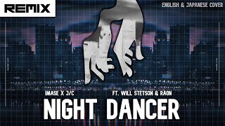 imase Will Stetson Raon amp Joehann Calix  Night Dancer English amp Japanese Remix Cover [upl. by Ferdie]