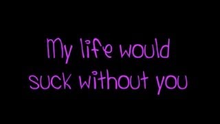 Kelly Clarkson My Life Would Suck Without You lyrics [upl. by Harbert]