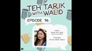 Teh Tarik With Walid  Episode 96 ShzeHui Tjoa [upl. by Diskson]