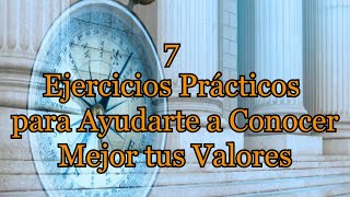 Desarrollo personal 7 Ejercicios Prácticos para Ayudarte a Conocer Mejor tus Valores [upl. by Ehman]