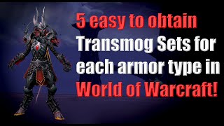 5 easy to obtain Transmog Sets for each armor type in World of Warcraft [upl. by Colis249]