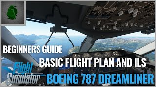 Microsoft Flight Simulator Basic Flight Plan and ILS Approach Boeing 787 Dreamliner [upl. by Jaela62]