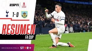 ¡GOLAZO AGÓNICO PARA QUE LOS SPURS CONTINÚEN EN LA FA CUP  Tottenham 10 Burnley  RESUMEN [upl. by Zelde]