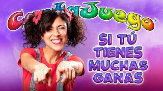 🥳 CantaJuego 😃 Si tú tienes muchas ganas  VIDEOCLIP  Música Infantil y Canciones para niños [upl. by Kerry601]