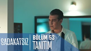 Sadakatsiz 53 Bölüm Tanıtımı [upl. by Notsuoh]