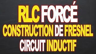 RLC forcé construction de Fresnel  circuit inductif [upl. by Lahtnero]