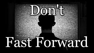 quotDont Fast Forwardquot Creepypasta [upl. by Adnovoj]