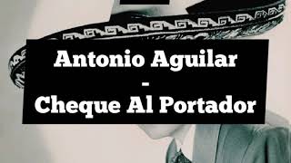 Antonio Aguilar  Cheque Al Portador  Letra [upl. by Ewnihc]