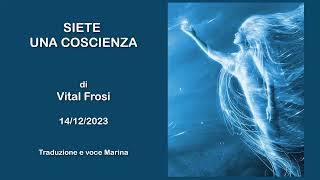 SIETE UNA COSCIENZA di Vital Frosi 13122023 [upl. by Manfred52]