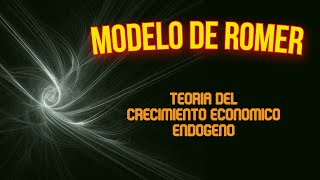 Crecimiento Endógeno Modelo Romer I [upl. by Loeb917]