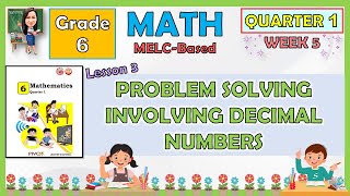 MATH 6 QUARTER 1 WEEK 5 LESSON 3  PROBLEM SOLVING INVOLVING DECIMAL NUMBERS  MELCBASED [upl. by Chae974]