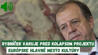 Rybníček varuje pred kolapsom projektu Európske hlavné mesto kultúry [upl. by Shimberg]