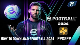 How to Download Efootball 2024 PPSSPP ISO Android Offline [upl. by Shermy]