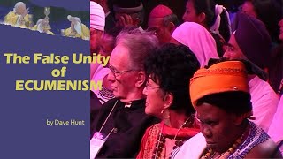 Dave Hunt  The false “unity” of ECUMENISM YT [upl. by Aihtiekal]