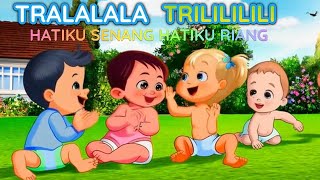 Tralalalala Trililili  Hatiku Senang Hatiku Riang  Nursery Rhyme [upl. by Ahsii981]