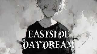 Nightcore  Eastside Daydream Lyrics [upl. by Darryl50]