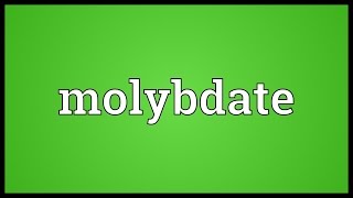 Molybdate Meaning [upl. by Knah]