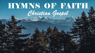 GREAT HYMNS OF FAITH  Christian Gospel Beautiful Playlist  Lyrics Video [upl. by Mozelle]