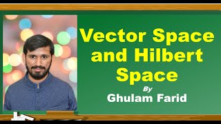 Vector Space and Hilbert Space Quantum Mechanics Lecture2 in UrduHindi [upl. by Dagney]