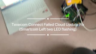 Texecom Connect Failed Cloud Update Two LEDs flashing on smartcom [upl. by Legim]