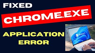 Chrome Exe Application Error on Windows 11  10 Fixed [upl. by Ahtnammas396]