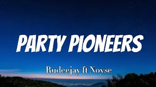 Rudeejay amp NOYSE  Party Pioneers lyrics [upl. by Yblek591]