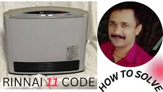 RINNAI GASE HEATER 11 CODE SALUTION HOW TO SOLVE JAPANI GASE HEATER 11 CODE [upl. by Ztnaj]