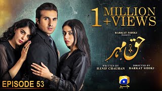 Haq Mehar Episode 53  Eng Sub  Yashma Gill  Shahroz Sabzwari  19th September 2024 [upl. by Chesney]