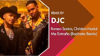 Romeo Santos Christian Nodal  Me Extraño Bachata Version Remix DJC [upl. by Ibbetson633]