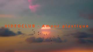 VIDEOCLUB  Amour plastique  Lyrics FRES [upl. by Ttergram834]