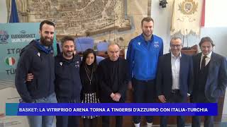 BASKET LA VITRIFRIGO ARENA TORNA A TINGERSI DAZZURRO CON ITALIA TURCHIA [upl. by Dnomsed222]