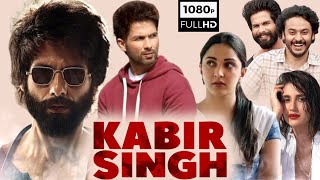 Kabir Singh Full Movie 2019  Shahid Kapoor Kiara Advani  Sandeep Reddy Vanga  HD Facts amp Review [upl. by Ymorej]