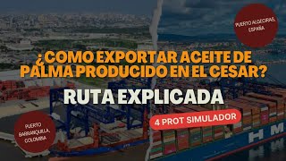 Exportación Aceite Puerto Barranquilla  Puerto Algeciras España Simulación 4Prot [upl. by Aniretake122]