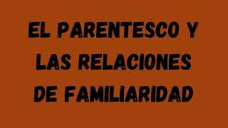 04 El parentesco y las relaciones de familiaridad [upl. by Germana]