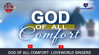 GOD OF ALL COMFORT  LOVEWORLD SINGERS  PRAISE NIGHT 21 [upl. by Aicatsan]