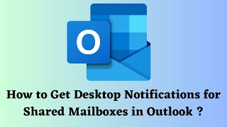 How to Enable Desktop Notifications for Shared Mailboxes in Outlook [upl. by Uthrop863]