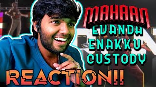 Evanda Enakku Custody Lyric  REACTION  Mahaan  Vikram  Karthik Subbaraj  SaNa  Dhruv Vikram [upl. by Anavi564]