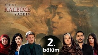 Adını Kalbime Yazdım  2 Bölüm [upl. by Mac]