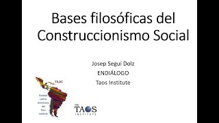 Bases filosóficas del Construccionismo Social Josep Seguí TILAC [upl. by Yelyak]