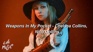 Weapons In My Pocket  Chelsea Collins Nico Collins Lyrics [upl. by Esmaria]