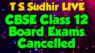 T S Sudhir LIVE  CBSE CLASS 12 BOARDS CANCELED  Other Boards expected to follow suit [upl. by Aneerehs]