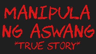 MANIPULA NG ASWANG True Story [upl. by Esoranna]