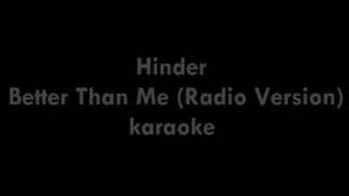 Hinder  Better Than Me Radio Version karaoke HQ Stereo [upl. by Manno]